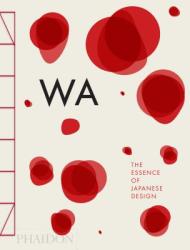 WA, The Essence of Japanese Design - Rossella Menegazzo (2014)