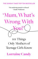 Mum, What's Wrong with You? (ISBN: 9780008407254)