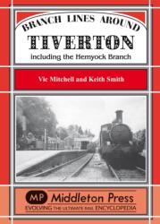 Branch Lines Around Tiverton Including the Hemyock Branch (ISBN: 9781901706628)