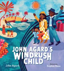 John Agard's Windrush Child (ISBN: 9781529501124)