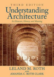 Understanding Architecture - Leland M. Roth, Amanda C. Roth Clark (2013)