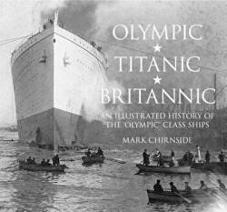 Olympic, Titanic, Britannic - Mark Chirnside (2014)
