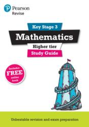 Pearson REVISE Key Stage 3 Mathematics Study Guide - preparing for the GCSE Higher course (ISBN: 9781292111537)