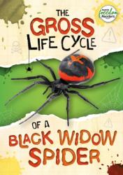 The Gross Life Cycle of a Black Widow Spider (ISBN: 9781801551250)