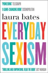 Everyday Sexism - Laura Bates (2014)