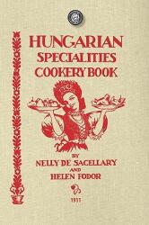 Hungarian Specialties Cookery Book - Nelly De Sacellary, Helen Fodor (ISBN: 9781429012119)