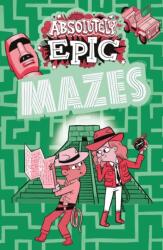 Absolutely Epic Mazes (ISBN: 9781398807587)