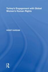 Turkey's Engagement with Global Women's Human Rights (ISBN: 9781138357846)