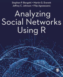 Analyzing Social Networks Using R - Stephen P. Borgatti, Martin G. Everett, Jeffrey C. Johnson (ISBN: 9781529722475)