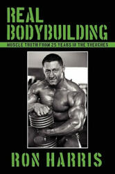 Real Bodybuilding - Ron Harris (ISBN: 9781438900858)