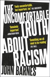 The Uncomfortable Truth About Racism (ISBN: 9781472290427)