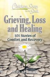 Chicken Soup for the Soul: Grieving, Loss and Healing (ISBN: 9781611590876)