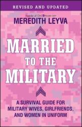 Married to the Military: A Survival Guide for Military Wives, Girlfriends, and Women in Uniform (ISBN: 9781439150269)