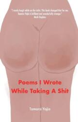 Poems I Wrote While Taking A Shit (ISBN: 9781667815473)