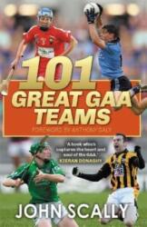 101 Great GAA Teams (ISBN: 9781785303913)