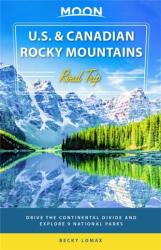Moon U. S. & Canadian Rocky Mountains Road Trip (ISBN: 9781640498051)