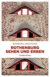 Rothenburg sehen und erben (ISBN: 9783740815035)