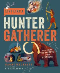 Live Like a Hunter Gatherer (ISBN: 9781787081208)