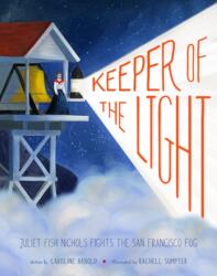 Keeper of the Light: Juliet Fish Nichols Fights the San Francisco Fog (ISBN: 9781951836375)