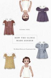 How the Clinic Made Gender (ISBN: 9780226819938)