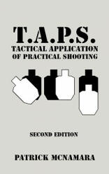T. A. P. S. Tactical Application of Practical Shooting - Patrick McNamara (ISBN: 9781440109591)