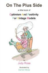 On The Plus Side: A Little Book of Optimism and Positivity for Vintage Models (ISBN: 9781839757785)