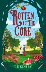 Rotten to the Core - T E Kinsey (ISBN: 9781542031462)