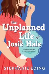 The Unplanned Life of Josie Hale (ISBN: 9781728239941)