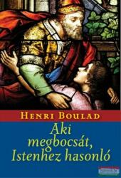 Henri Boulad - Aki megbocsát, Istenhez hasonló (2014)