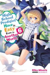 High School Prodigies Have It Easy Even in Another World! , Vol. 6 (ISBN: 9781975309824)