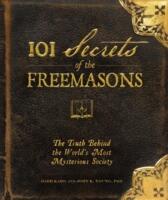 101 Secrets of the Freemasons: The Truth Behind the World's Most Mysterious Society (ISBN: 9781440503788)
