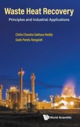Waste Heat Recovery: Principles And Industrial Applications (ISBN: 9789811248399)
