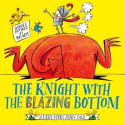 The Knight With the Blazing Bottom (ISBN: 9781471197253)