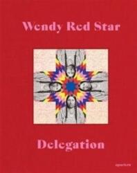 Wendy Red Star: Delegation (ISBN: 9781597115193)
