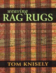 Weaving Rag Rugs - Tom Knisely (2014)