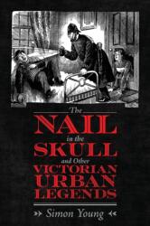Un cui în craniu și alte legende urbane victoriene (ISBN: 9781496839466)