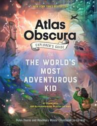 The Atlas Obscura Explorer's Guide for the World's Most Adventurous Kid (ISBN: 9781523516148)