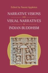 Narrative Visions and Visual Narratives in Indian Buddhism (ISBN: 9781800501317)