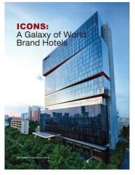 Icons: A Galaxy of World Brand Hotels (2013)