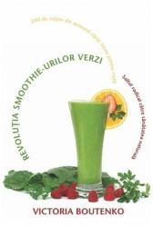 Revoluţia smoothie-urilor verzi. Saltul radical către sanătatea naturală (2014)
