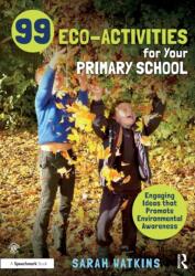 99 Eco-Activities for Your Primary School (ISBN: 9781032123028)