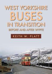 West Yorkshire Buses in Transition (ISBN: 9781445696669)