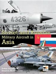 Soviet and Russian Military Aircraft in Asia - Yefim Gordon & Dmitriy Komissarov (2014)