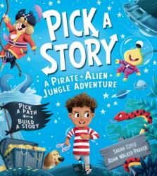 Pick a Story: A Pirate Alien Jungle Adventure (ISBN: 9781405299046)