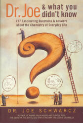 Dr. Joe and What You Didn't Know: 177 Fascinating Questions Answers about the Chemistry of Everyday Life (ISBN: 9781550225778)