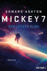 Mickey 7 - Der letzte Klon (ISBN: 9783453321724)
