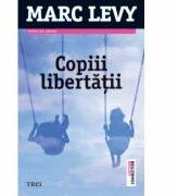 Copiii libertatii - Marc Levy. Traducere de Ileana Busuioc (2014)