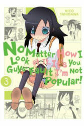 No Matter How I Look at It, It's You Guys' Fault I'm Not Popular! , Vol. 3 - Nico Tanigawa (2014)