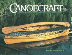 Canoecraft: An Illustrated Guide to Fine Woodstrip Construction (ISBN: 9781552093429)