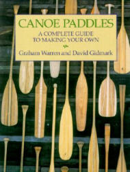 Canoe Paddles: A Complete Guide to Making Your Own - Graham Warren (ISBN: 9781552095256)